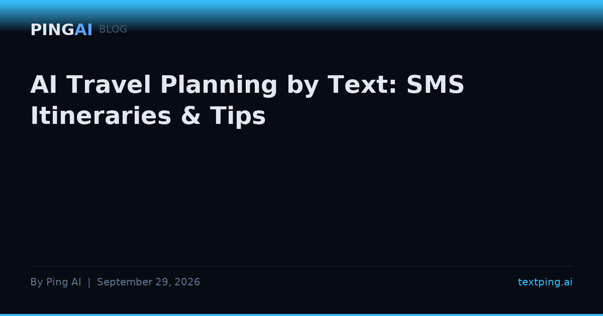 AI Travel Planning by Text: SMS Itineraries & Tips