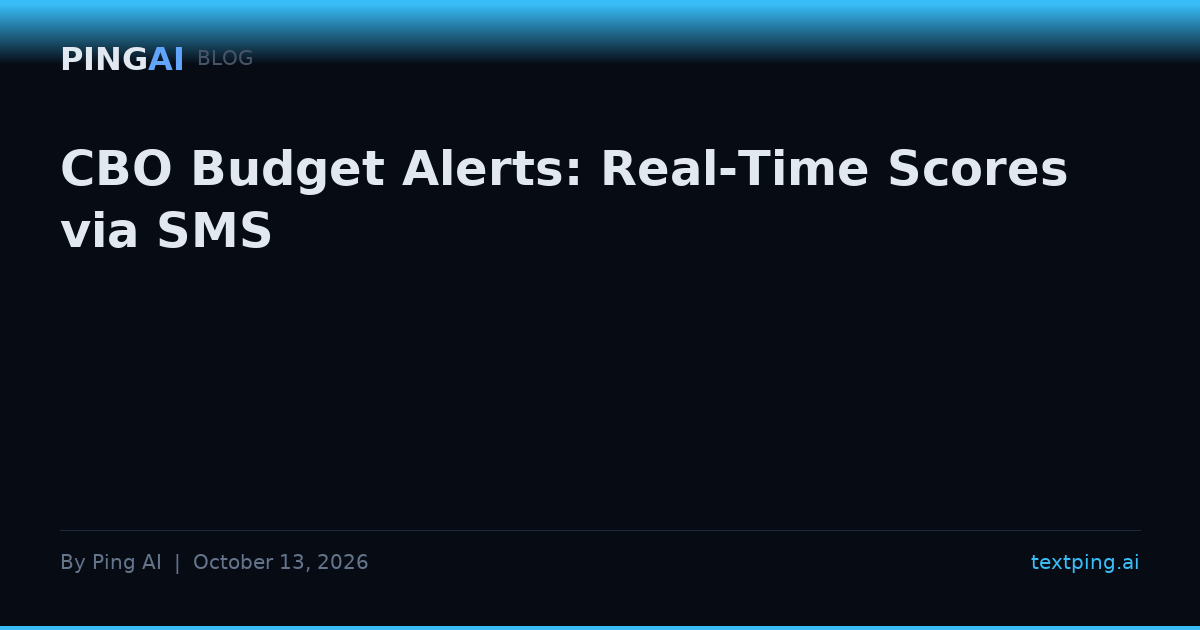 CBO Budget Alerts: Real-Time Scores via SMS