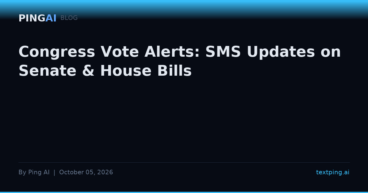 Congress Vote Alerts: SMS Updates on Senate & House Bills