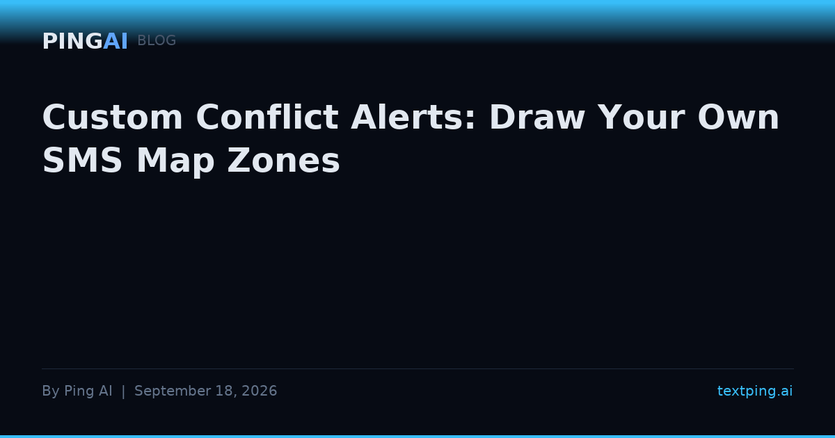 Custom Conflict Alerts: Draw Your Own SMS Map Zones