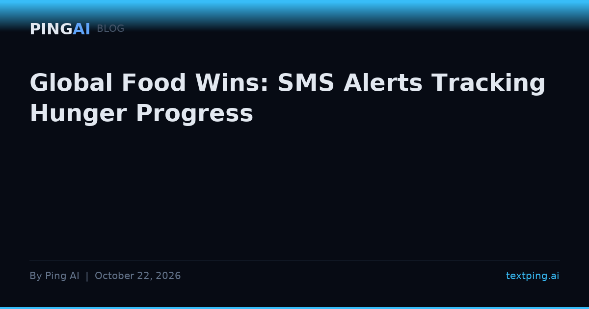 Global Food Wins: SMS Alerts Tracking Hunger Progress