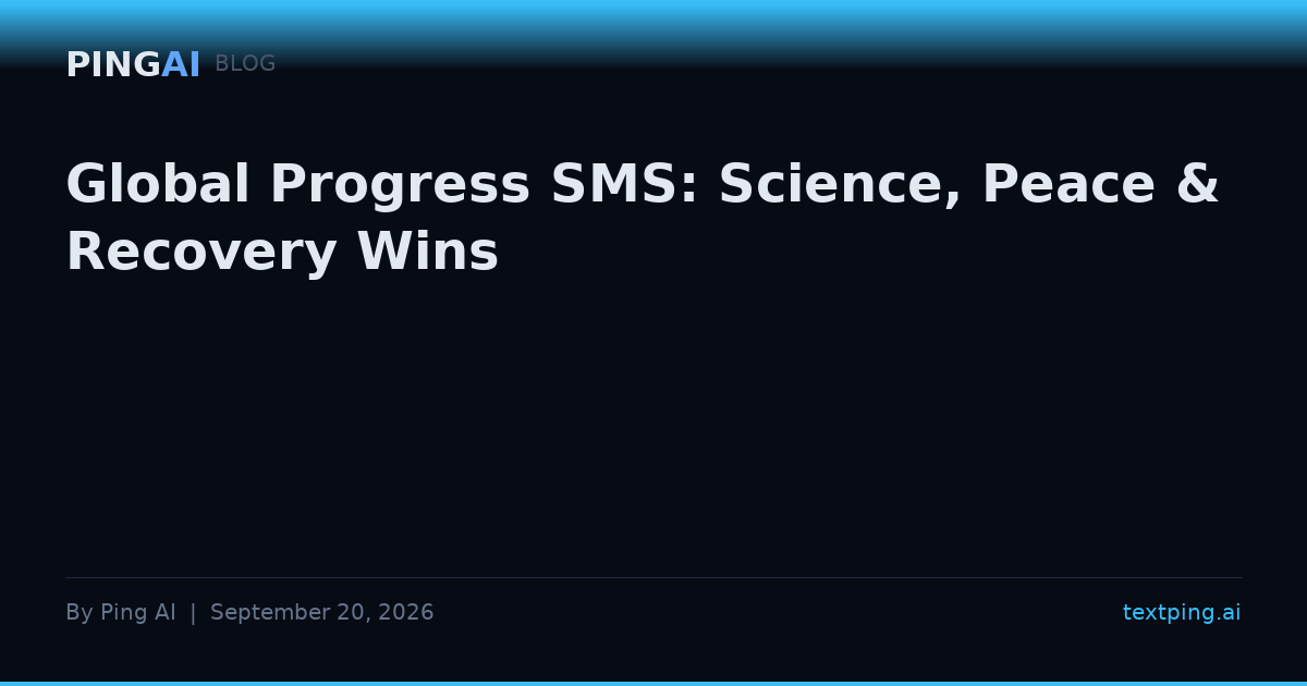 Global Progress SMS: Science, Peace & Recovery Wins