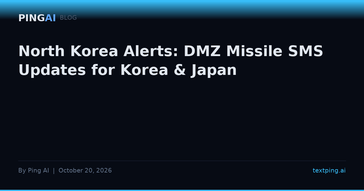 North Korea Alerts: DMZ Missile SMS Updates for Korea & Japan