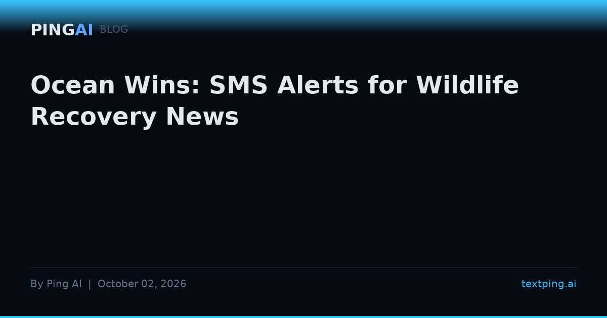 Ocean Wins: SMS Alerts for Wildlife Recovery News