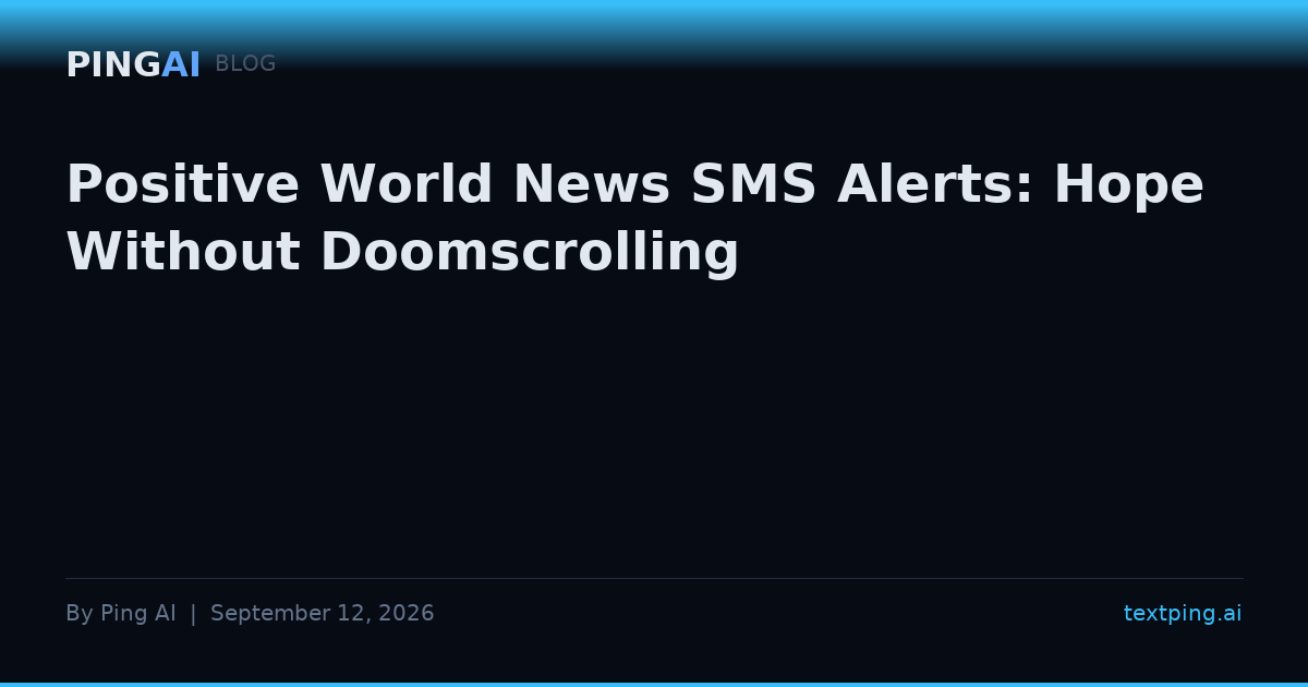 Positive World News SMS Alerts: Hope Without Doomscrolling