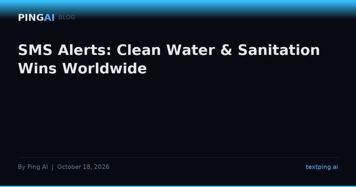 SMS Alerts: Clean Water & Sanitation Wins Worldwide