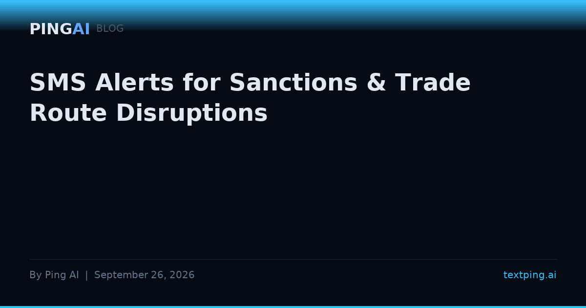 SMS Alerts for Sanctions & Trade Route Disruptions
