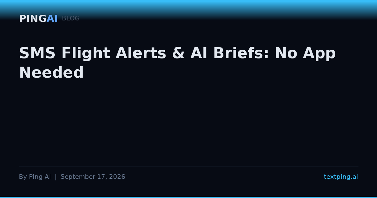 SMS Flight Alerts & AI Briefs: No App Needed