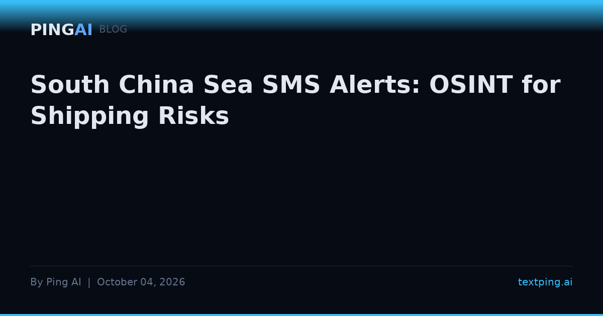 South China Sea SMS Alerts: OSINT for Shipping Risks