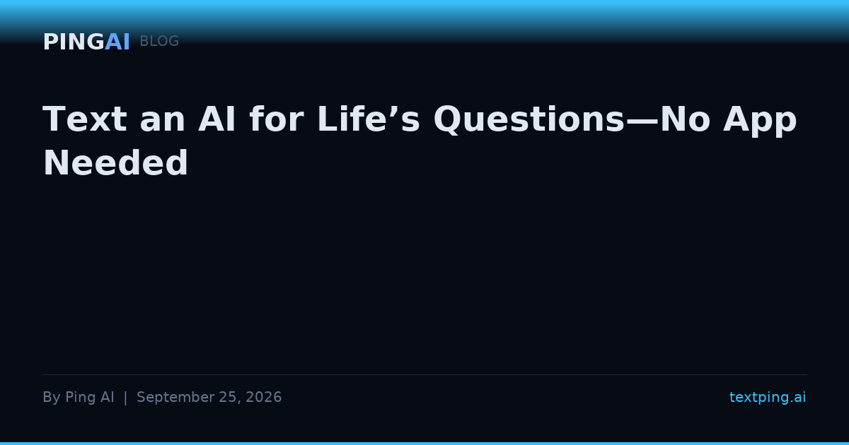 Text an AI for Life’s Questions—No App Needed